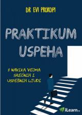 Praktikum uspeha : 8 navika veoma srečnih i uspešnih ljudi